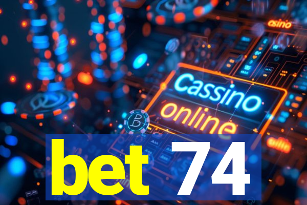 bet 74
